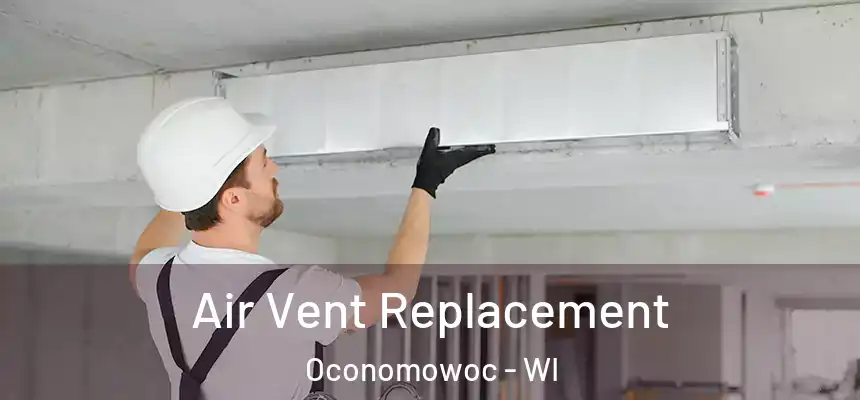 Air Vent Replacement Oconomowoc - WI