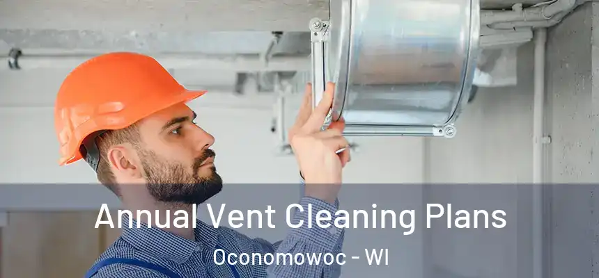 Annual Vent Cleaning Plans Oconomowoc - WI