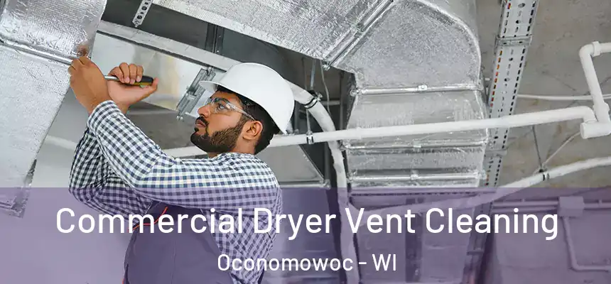 Commercial Dryer Vent Cleaning Oconomowoc - WI