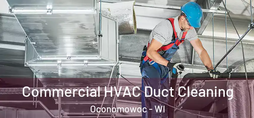  Commercial HVAC Duct Cleaning Oconomowoc - WI