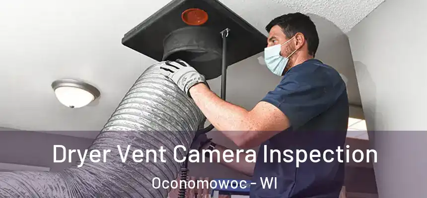 Dryer Vent Camera Inspection Oconomowoc - WI