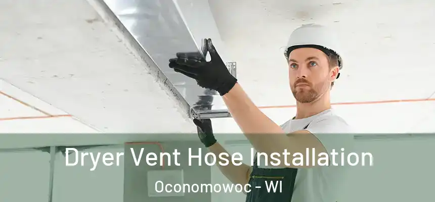 Dryer Vent Hose Installation Oconomowoc - WI