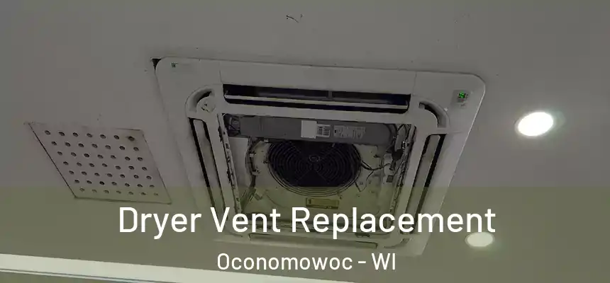 Dryer Vent Replacement Oconomowoc - WI