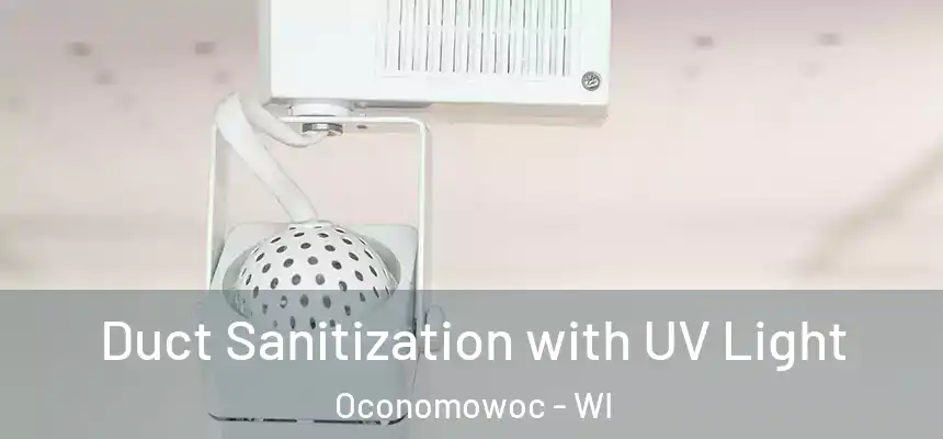 Duct Sanitization with UV Light Oconomowoc - WI