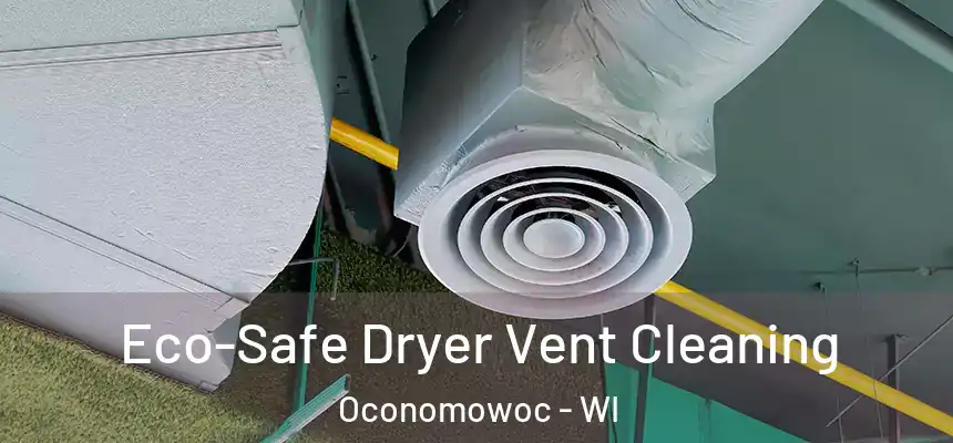  Eco-Safe Dryer Vent Cleaning Oconomowoc - WI