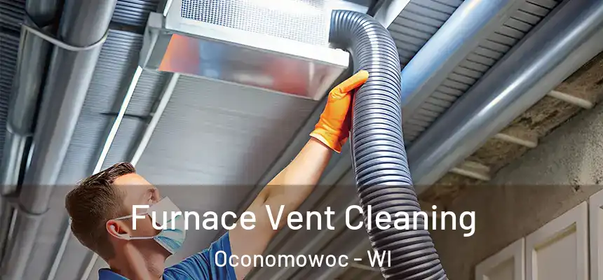 Furnace Vent Cleaning Oconomowoc - WI