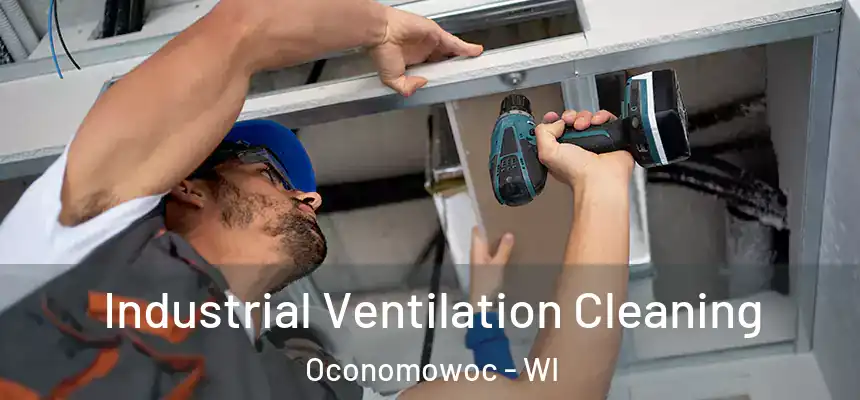 Industrial Ventilation Cleaning Oconomowoc - WI