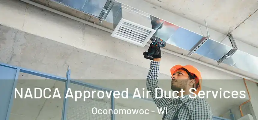  NADCA Approved Air Duct Services Oconomowoc - WI