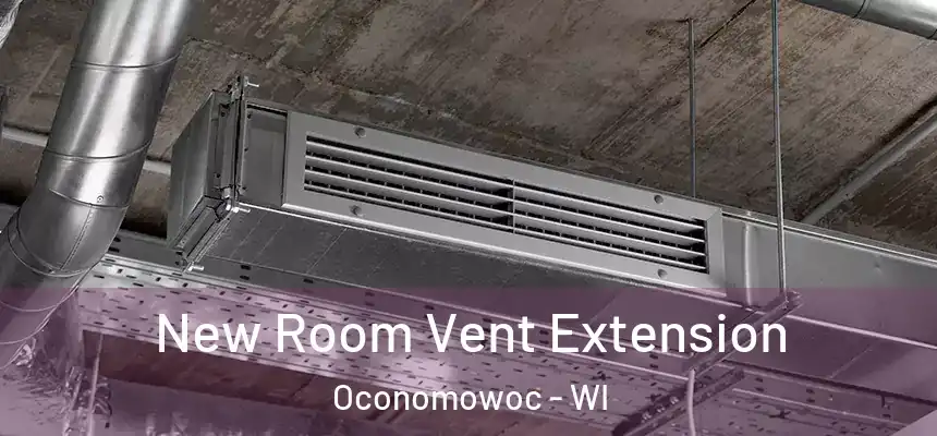 New Room Vent Extension Oconomowoc - WI