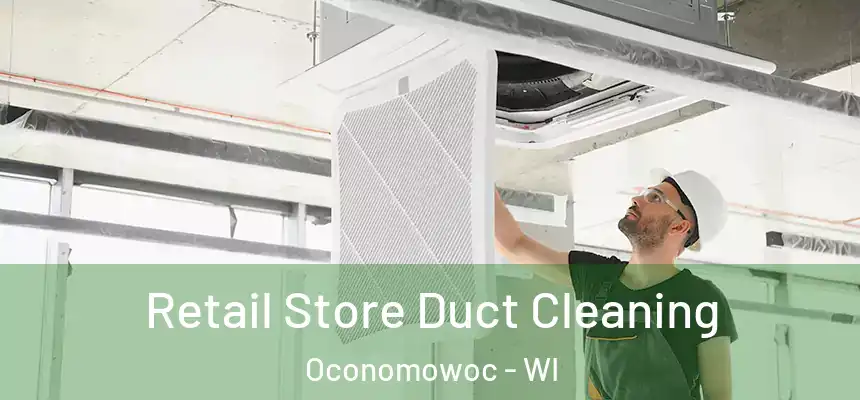 Retail Store Duct Cleaning Oconomowoc - WI