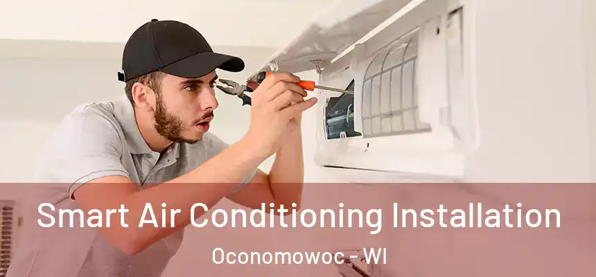  Smart Air Conditioning Installation Oconomowoc - WI