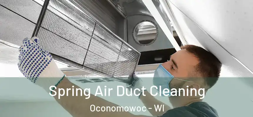 Spring Air Duct Cleaning Oconomowoc - WI