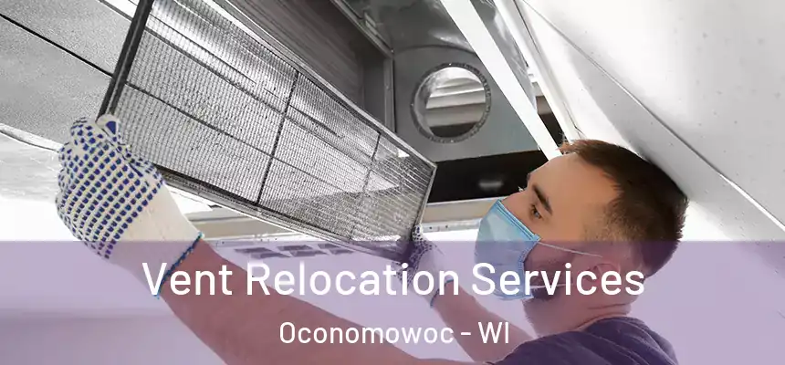 Vent Relocation Services Oconomowoc - WI