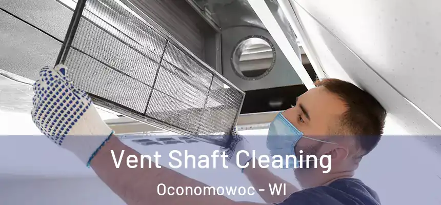  Vent Shaft Cleaning Oconomowoc - WI