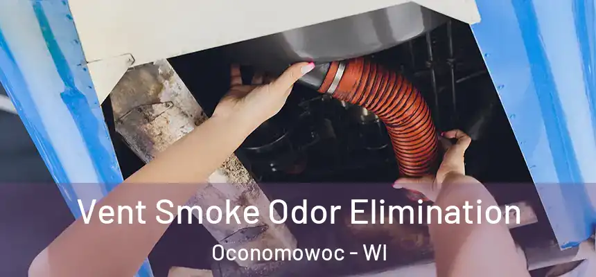 Vent Smoke Odor Elimination Oconomowoc - WI